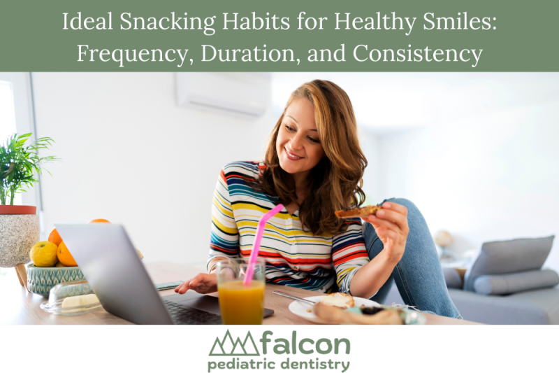 Ideal Snacking Habits for Healthy Smiles Frequency, Duration, and Consistency