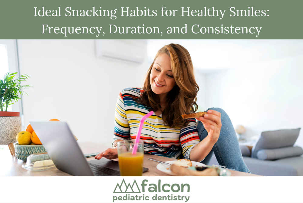 Ideal Snacking Habits for Healthy Smiles Frequency, Duration, and Consistency